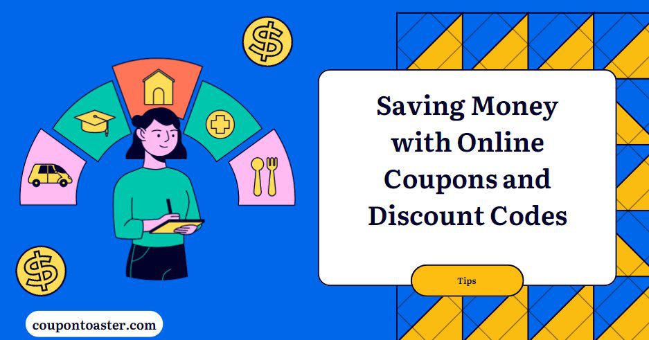 Tips for Saving Money with Online Coupons and Discount Codes