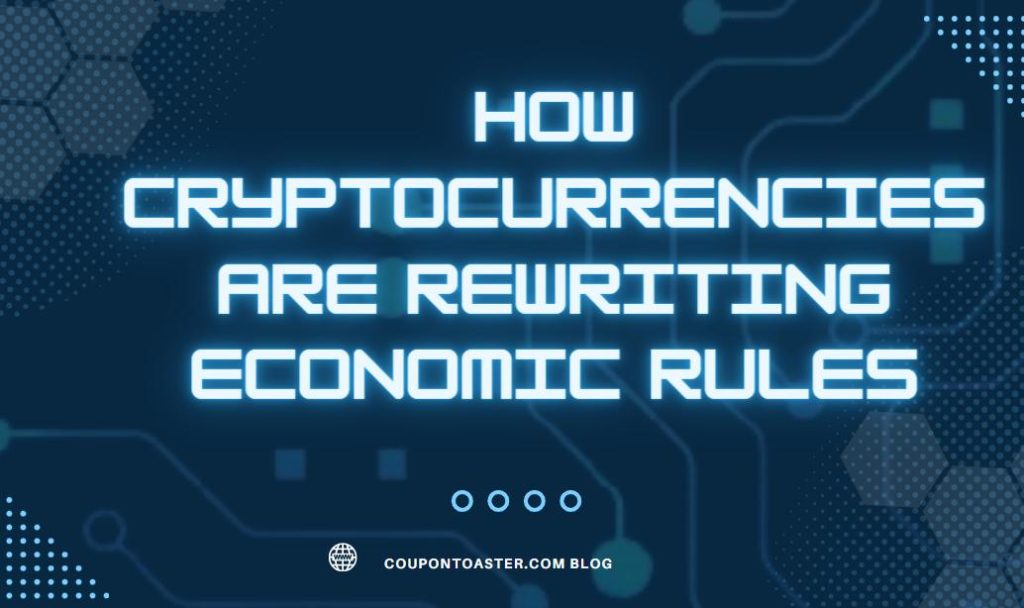 How Cryptocurrencies are Rewriting Economic Rules