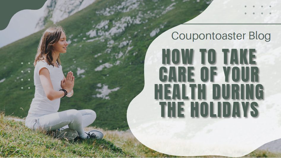 How to Take Care of Your Health During the Holidays