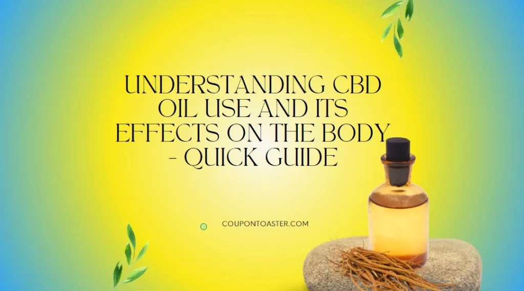 Understanding CBD Oil Use and Its Effects on the Body - Quick Guide