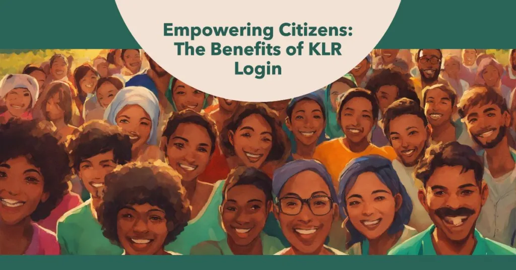Empowering Citizens: The Benefits of KLR Login