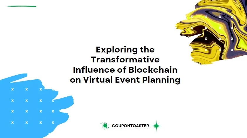 Exploring the Transformative Influence of Blockchain on Virtual Event Planning