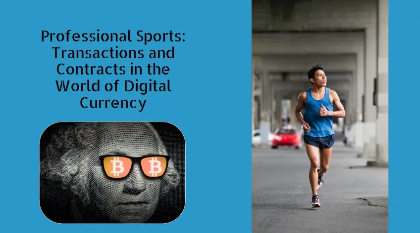 Professional Sports_ Transactions and Contracts in the World of Digital Currency