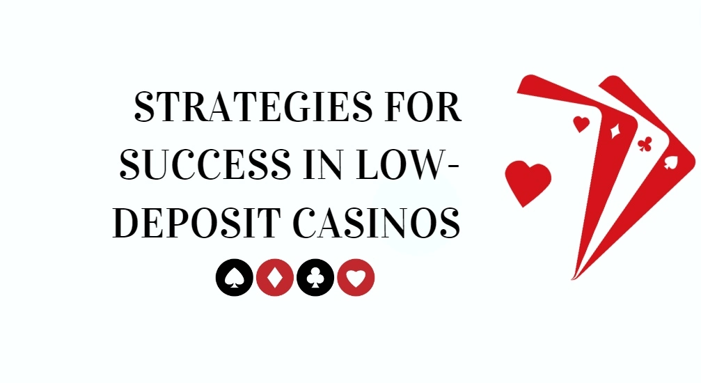 Strategies for Success in Low-Deposit Casinos