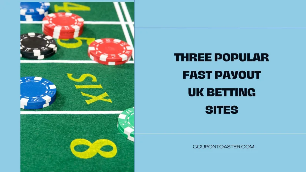 Three Popular Fast Payout UK Betting Sites