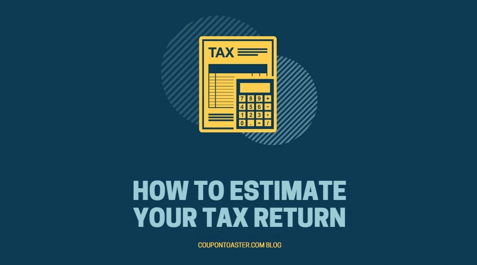 How to Estimate Your Tax Return?