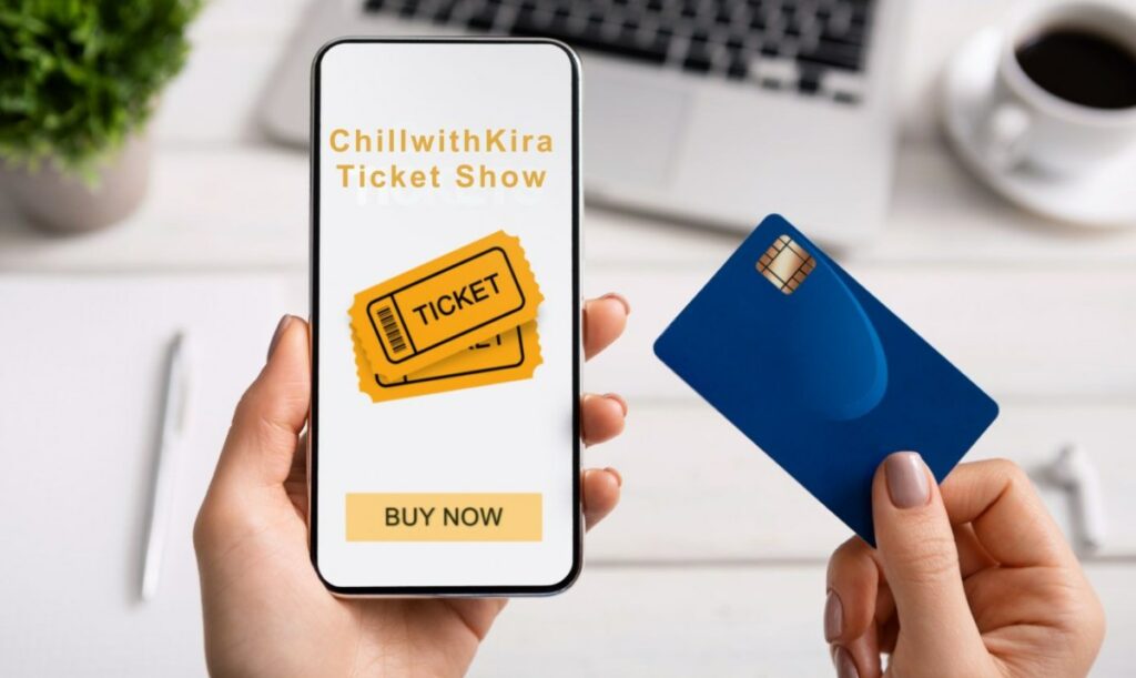 ChillwithKira Ticket Show Experience