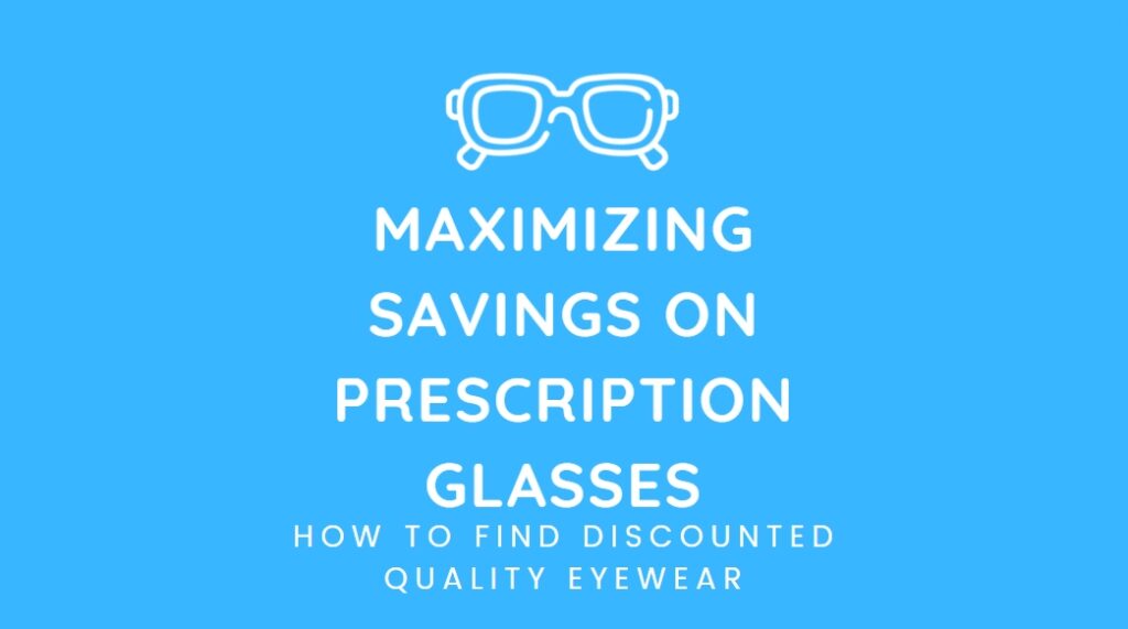 Maximizing Savings on Prescription Glasses_ How To Find Discounted Quality Eyewear