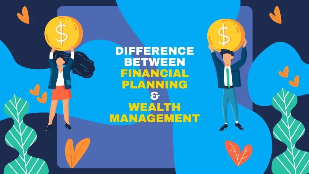 Difference Between Financial Planning & Wealth Management