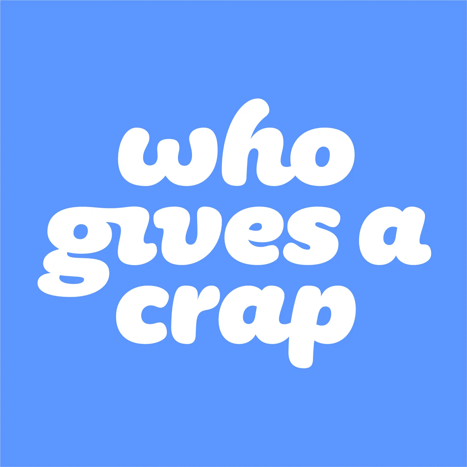 Who Gives A Crap 